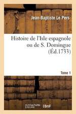 Histoire de L'Isle Espagnole Ou de S. Domingue. Tome 1