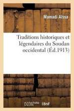 Traditions Historiques Et Legendaires Du Soudan Occidental