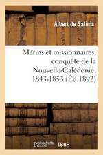 Marins Et Missionnaires, Conquete de La Nouvelle-Caledonie, 1843-1853