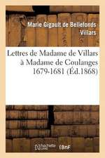 Lettres de Madame de Villars a Madame de Coulanges (1679-1681) (Nouvelle Edition)