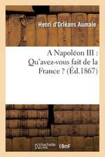 A Napoleon III: Complement a la Lettre Du 15 Mars 1861, Adressee Au Prince Napoleon