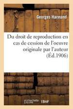 Du Droit de Reproduction En Cas de Cession de L'Oeuvre Originale Par L'Auteur