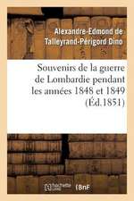 Souvenirs de La Guerre de Lombardie Pendant Les Annees 1848 Et 1849