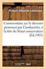 Commentaire Sur Le Discours Prononce Par Cambaceres, a la Tete Du Senat Conservateur