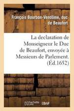 La Declaration de Monseigneur Le Duc de Beaufort, Envoyee a Messieurs de Parlement.