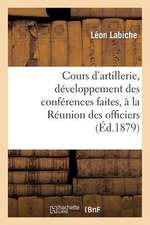 Cours D'Artillerie, Developpement Des Conferences Faites, a la Reunion Des Officiers