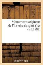 Monuments Originaux de L'Histoire de Saint Yves