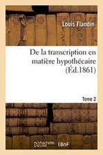 de La Transcription En Matiere Hypothecaire Tome 2