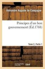 Principes D'Un Bon Gouvernement Tome 2 Partie 1