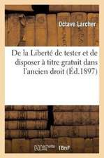 de La Liberte de Tester Et de Disposer a Titre Gratuit Dans L'Ancien Droit, Le Droit Intermediaire