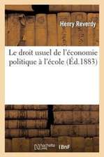 Le Droit Usuel de L'Economie Politique A L'Ecole