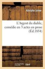 L'Argent Du Diable, Comedie En 3 Actes En Prose