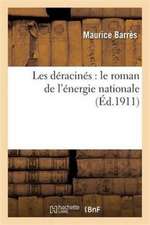 Les Déracinés: Le Roman de l'Énergie Nationale