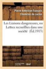 Les Liaisons Dangereuses, Ou Lettres Recueillies Dans Une Société