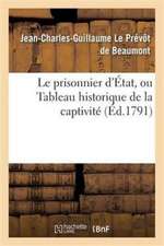 Le Prisonnier d'État, Ou Tableau Historique de la Captivité