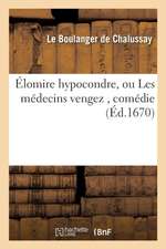 Élomire Hypocondre, Ou Les Médecins Vengez, Comédie