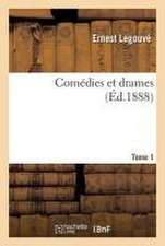 Comédies Et Drames. Tome 1