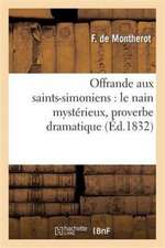 Offrande Aux Saints-Simoniens: Le Nain Mystérieux, Proverbe Dramatique