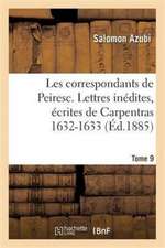 Les Correspondants de Peiresc. Lettres Inédites, Écrites de Carpentras 1632-1633 Tome 9