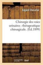 Chirurgie Des Voies Urinaires: Thérapeutique Chirurgicale.