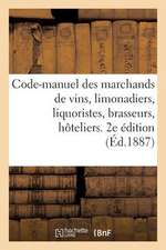 Code-Manuel Des Marchands de Vins, Limonadiers, Liquoristes, Brasseurs, Hoteliers, Aubergistes