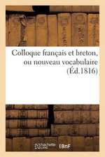 Colloque Francais Et Breton, Ou Nouveau Vocabulaire