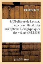 L'Obelisque de Louxor, Traduction Littérale Des Inscriptions Hiéroglyphiques