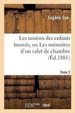 Les Misères Des Enfants Trouvés, Ou Les Mémoires d'Un Valet de Chambre. Tome 2