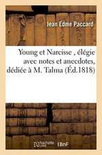 Young Et Narcisse, Élégie Avec Notes Et Anecdotes, Dédiée À M. Talma