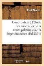 Contribution À l'Étude Des Anomalies de la Voute Palatine Avec La Dégénérescence