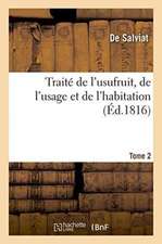 Traité de l'Usufruit, de l'Usage Et de l'Habitation. Tome 2