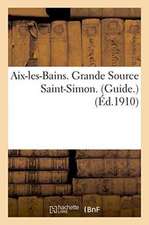 Aix-Les-Bains. Grande Source Saint-Simon. Guide.