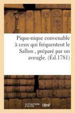 Pique-Nique Convenable À Ceux Qui Fréquentent Le Sallon, Préparé Par Un Aveugle.