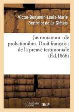 Jus Romanum: de Probationibus .Droit Français: de la Preuve Testimoniale