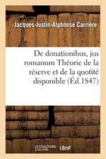 de Donationibus, Jus Romanum Théorie de la Réserve Et de la Quotité Disponible, Droit Civil: Des Réglements de Juges, Code de Procédure Des Assurances