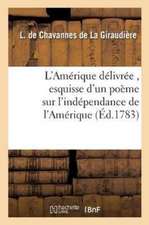 L'Amérique Délivrée, Esquisse d'Un Poème Sur l'Indépendance de l'Amérique