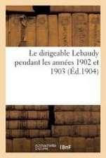 Le Dirigeable Lebaudy Pendant Les Années 1902 Et 1903