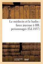 Le Médecin Et Le Badin: Farce Joyeuse À IIII. Personnages