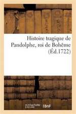 Histoire Tragique de Pandolphe, Roi de Bohême