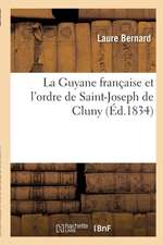 La Guyane Française Et l'Ordre de Saint-Joseph de Cluny