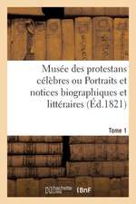 Musée Des Protestans Célèbres. Tome 1