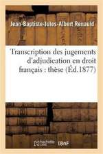 Transcription Des Jugements d'Adjudication En Droit Français: Thèse