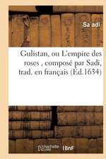 Gulistan, Ou l'Empire Des Roses