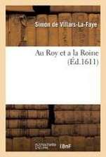 Au Roy Et a la Roine