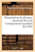 Manipulations de Physique, Manuel À l'Usage Des Élèves de l'Enseignement Secondaire