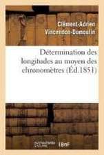 Détermination Des Longitudes Au Moyen Des Chronomètres. Observations Pour La Détermination