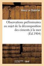 Observations Préliminaires Au Sujet de la Décomposition Des Ciments À La Mer