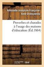 Proverbes Et Charades À l'Usage Des Maisons d'Éducation