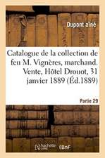 Catalogue de la Collection de Feu M. Vignères, Marchand. Vente, Hôtel Drouot, 31 Janvier 1889: Partie 29