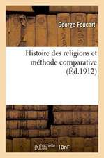 Histoire Des Religions Et Méthode Comparative